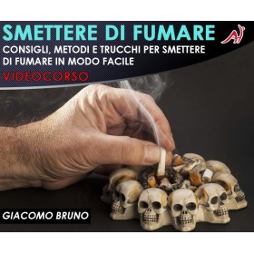 SMETTERE DI FUMARE - Consigli, Metodi e Trucchi per Smettere di Fumare in Modo Facile